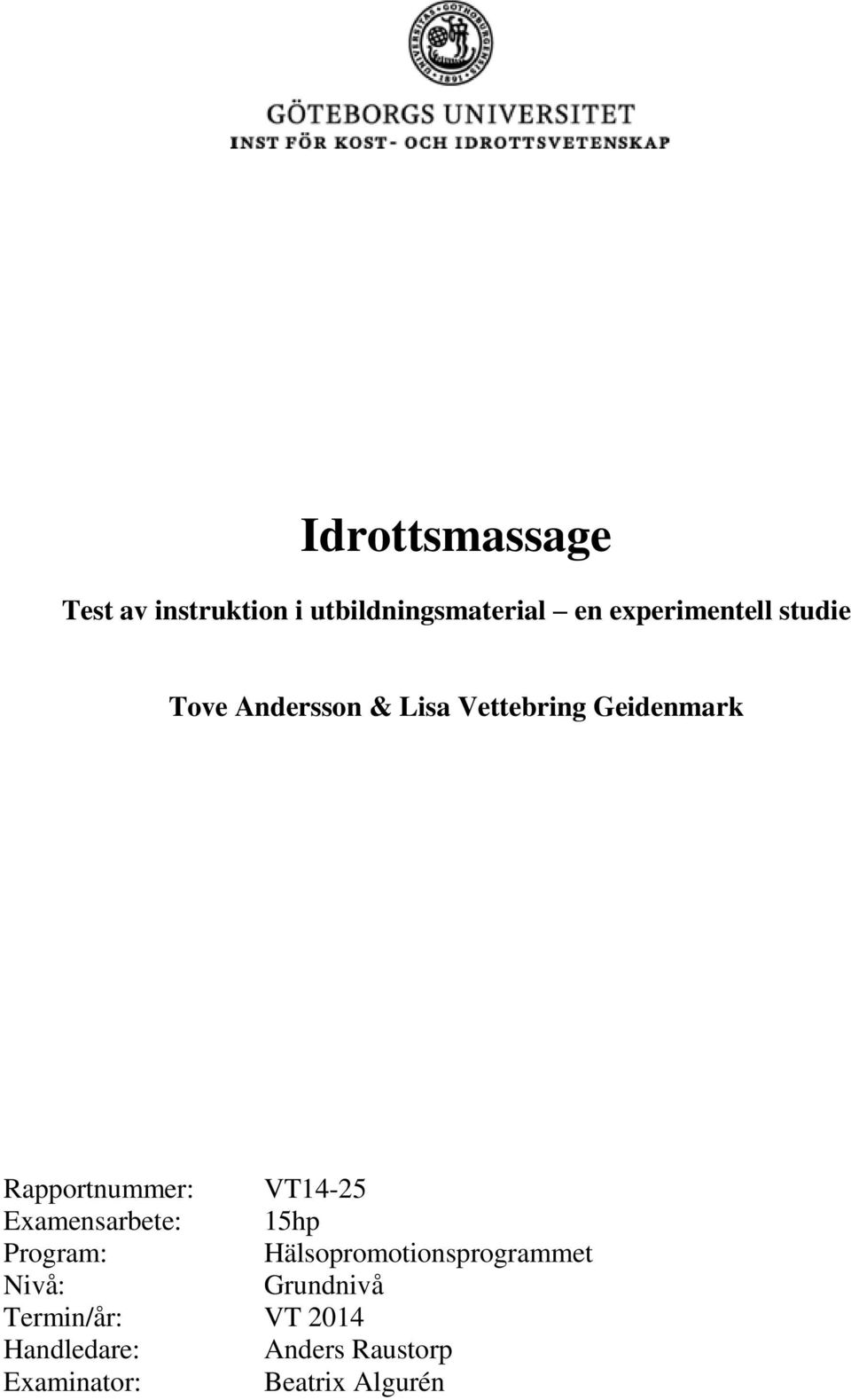 Examensarbete: 15hp Program: Hälsopromotionsprogrammet Nivå: Grundnivå