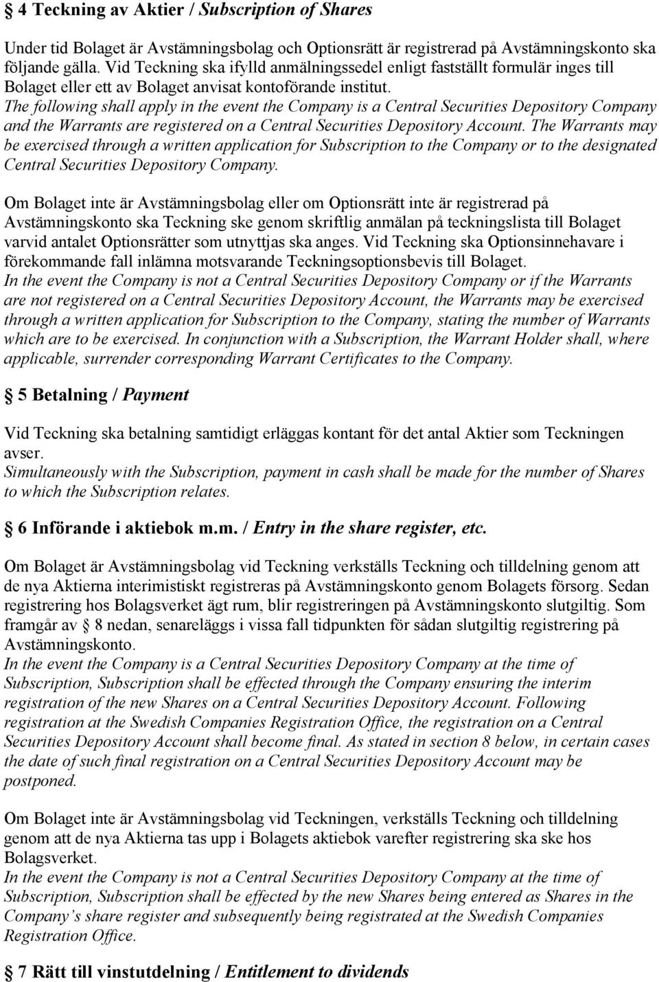 The following shall apply in the event the Company is a Central Securities Depository Company and the Warrants are registered on a Central Securities Depository Account.