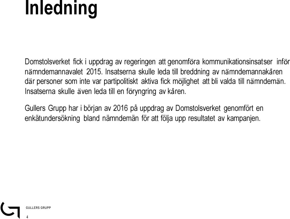 jlighet att bli valda till na mndema n. Insatserna skulle a ven leda till en fo ryngring av ka ren.