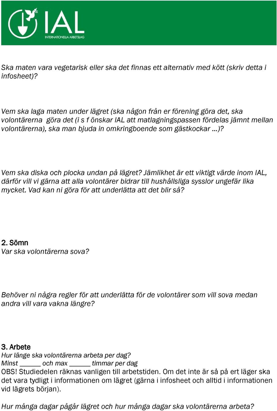 omkringboende som gästkockar )? Vem ska diska och plocka undan på lägret?