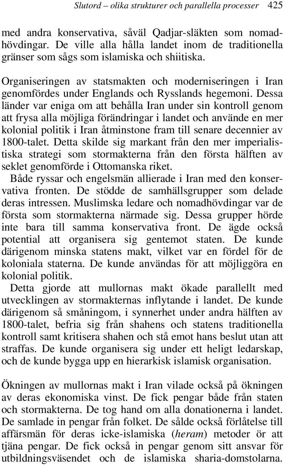 Organiseringen av statsmakten och moderniseringen i Iran genomfördes under Englands och Rysslands hegemoni.