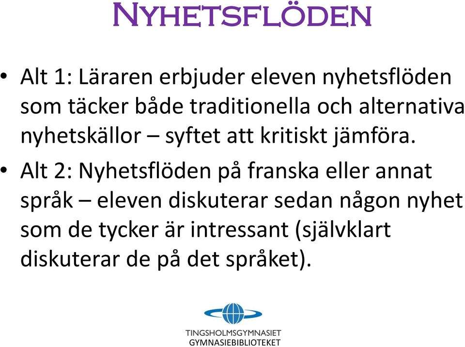 Alt 2: Nyhetsflöden på franska eller annat språk eleven diskuterar sedan