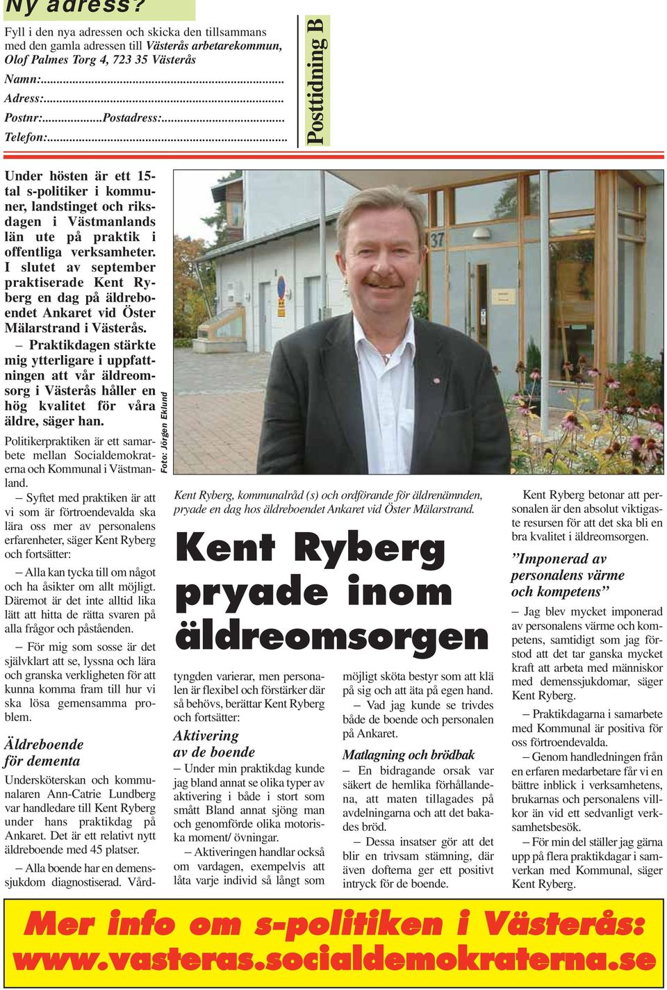 I slutet av september praktiserade Kent Ryberg en dag på äldreboendet Ankaret vid Öster Mälarstrand i Västerås.