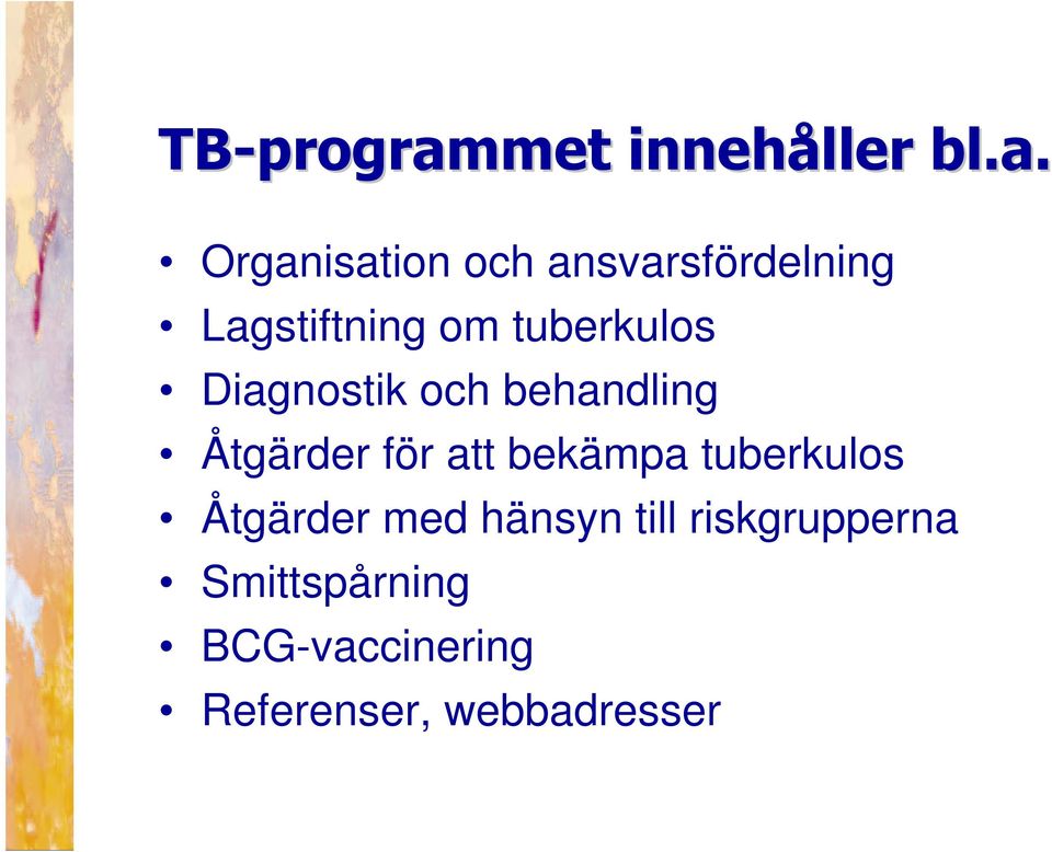 Organisation och ansvarsfördelning Lagstiftning om tuberkulos