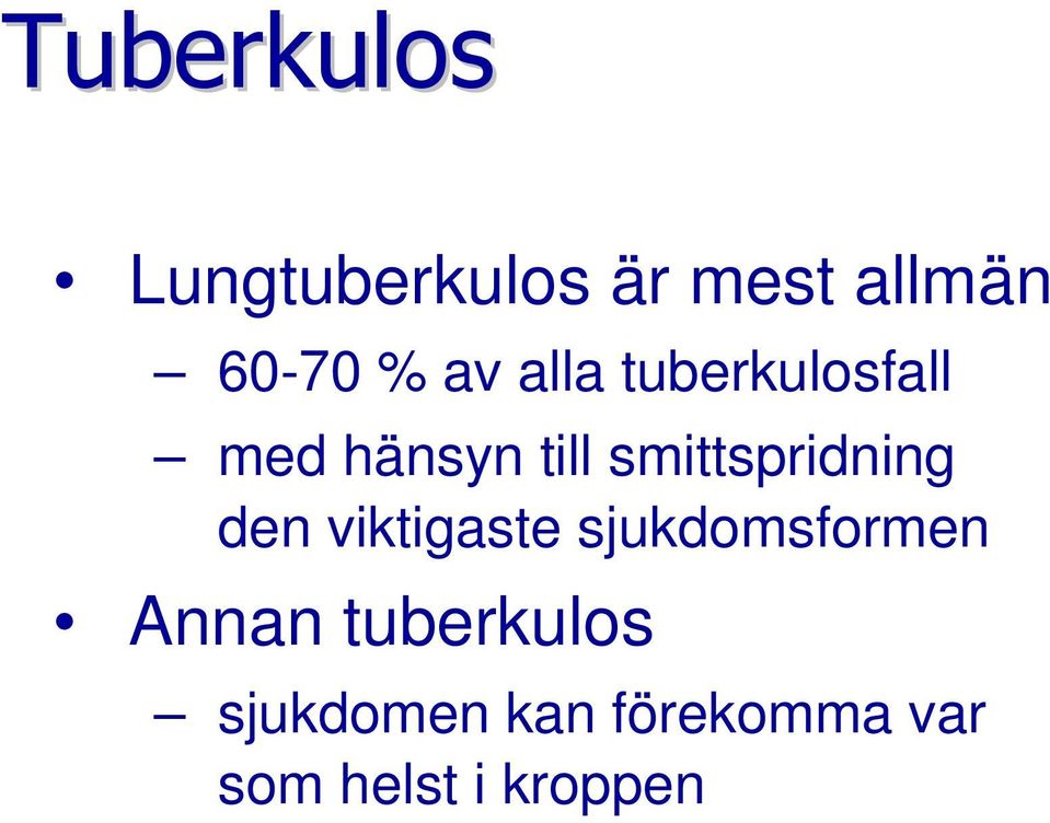 smittspridning den viktigaste sjukdomsformen