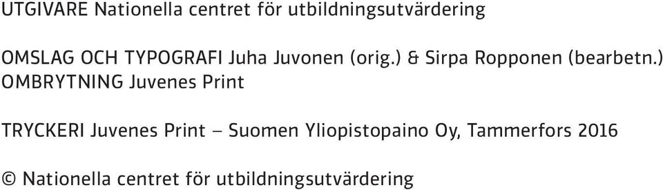 ) ombrytning Juvenes Print TRYCKERI Juvenes Print Suomen
