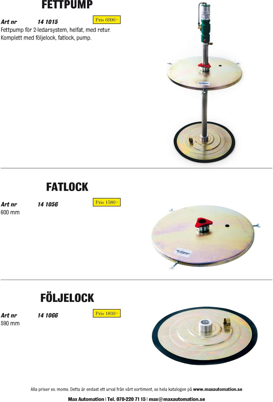 Komplett med följelock, fatlock, pump.