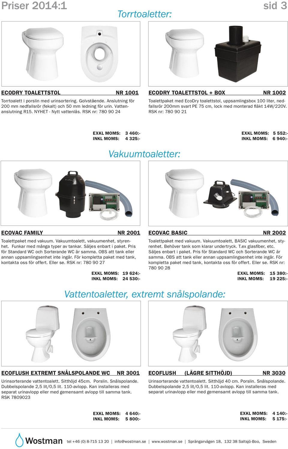 RSK nr: 780 90 24 ECODRY TOALETTSTOL + BOX NR 1002 Toalettpaket med EcoDry toalettstol, uppsamlingsbox 100 liter, nedfallsrör 200mm svart PE 75 cm, lock med monterad fläkt 14W/220V.