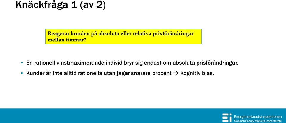 En rationell vinstmaximerande individ bryr sig endast om