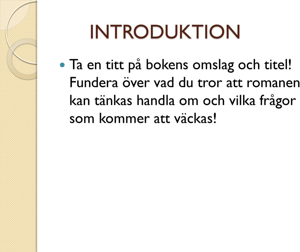 Fundera över vad du tror att romanen