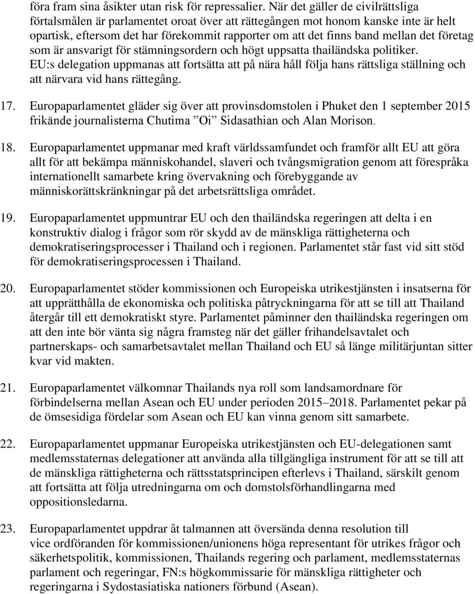 företag som är ansvarigt för stämningsordern och högt uppsatta thailändska politiker.