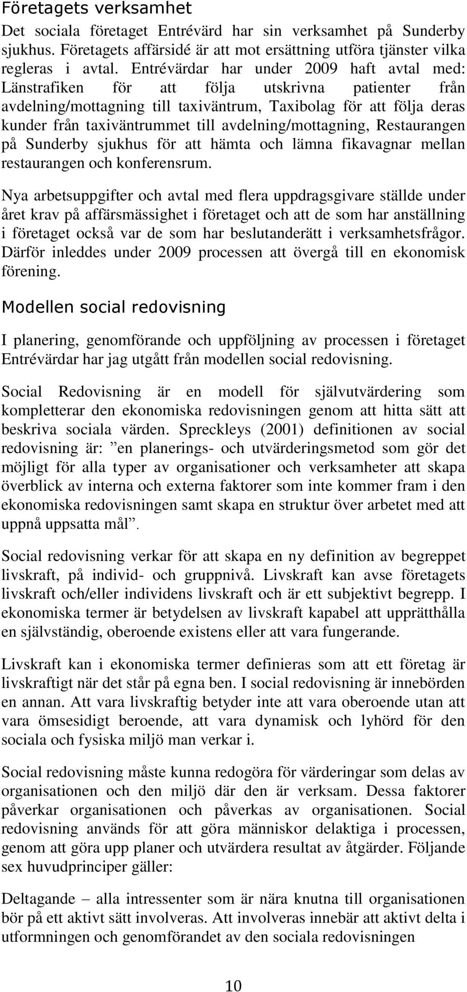 avdelning/mottagning, Restaurangen på Sunderby sjukhus för att hämta och lämna fikavagnar mellan restaurangen och konferensrum.
