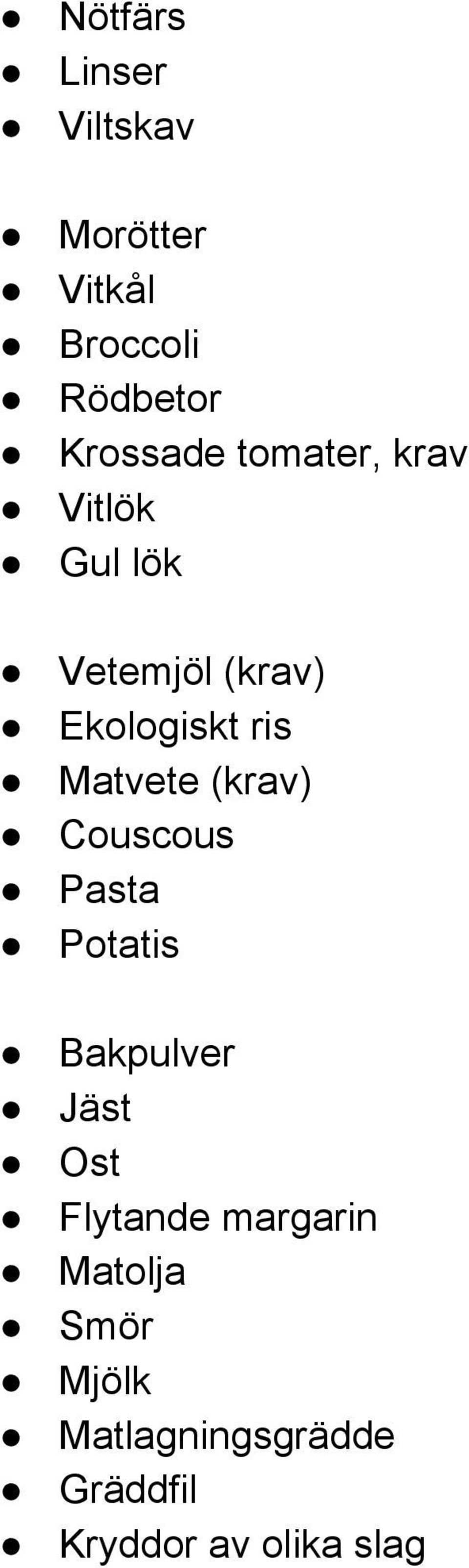 (krav) Couscous Pasta Potatis Bakpulver Jäst Ost Flytande margarin