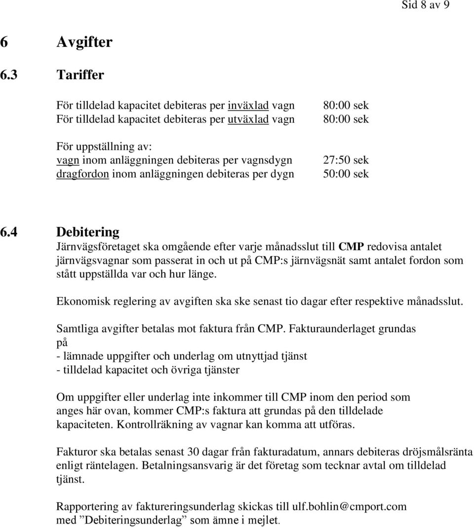 anläggningen debiteras per dygn 80:00 sek 80:00 sek 27:50 sek 50:00 sek 6.