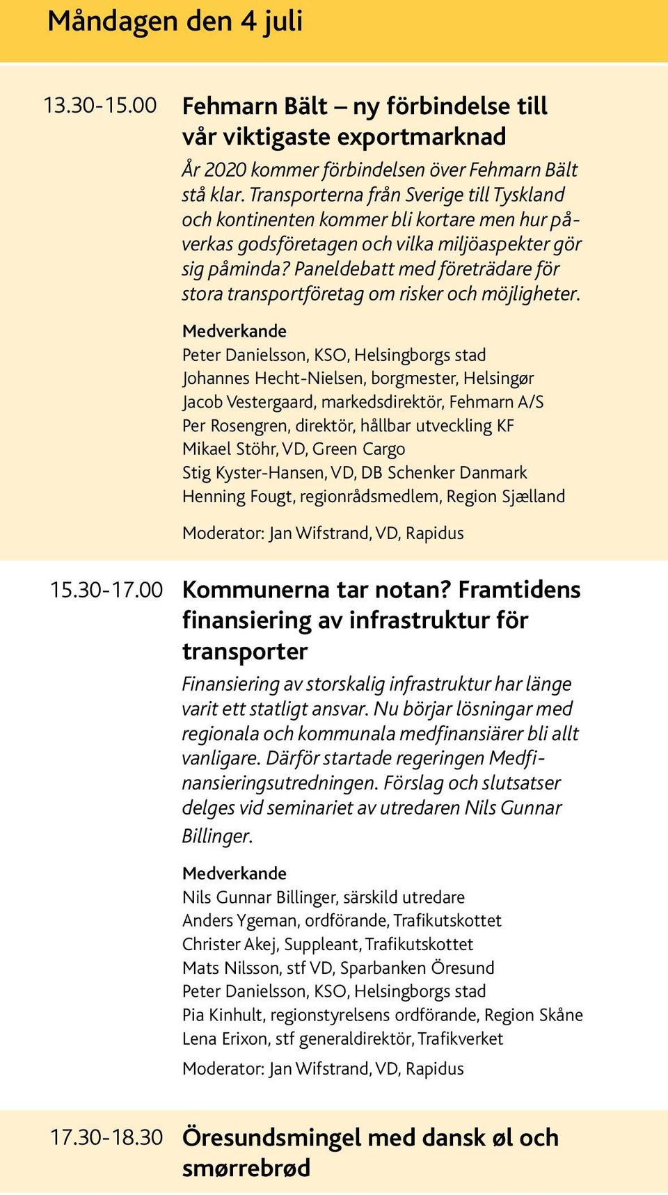 Paneldebatt med företrädare för stora transportföretag om risker och möjligheter.