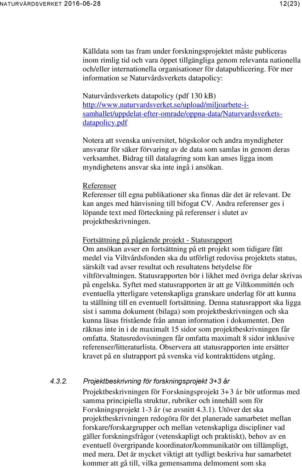 se/upload/miljoarbete-isamhallet/uppdelat-efter-omrade/oppna-data/naturvardsverketsdatapolicy.