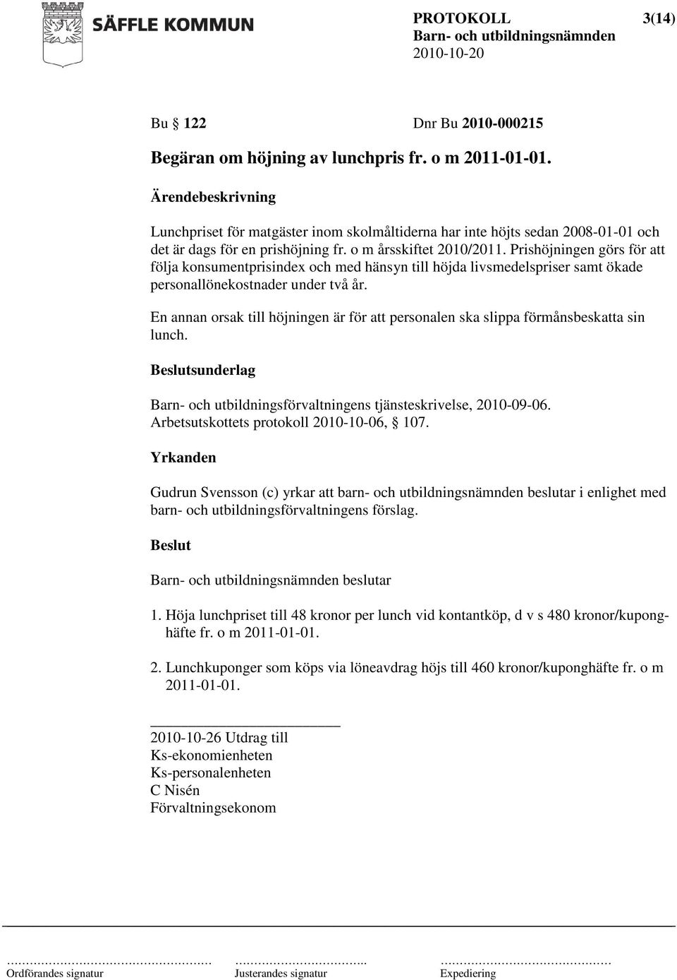 Prishöjningen görs för att följa konsumentprisindex och med hänsyn till höjda livsmedelspriser samt ökade personallönekostnader under två år.