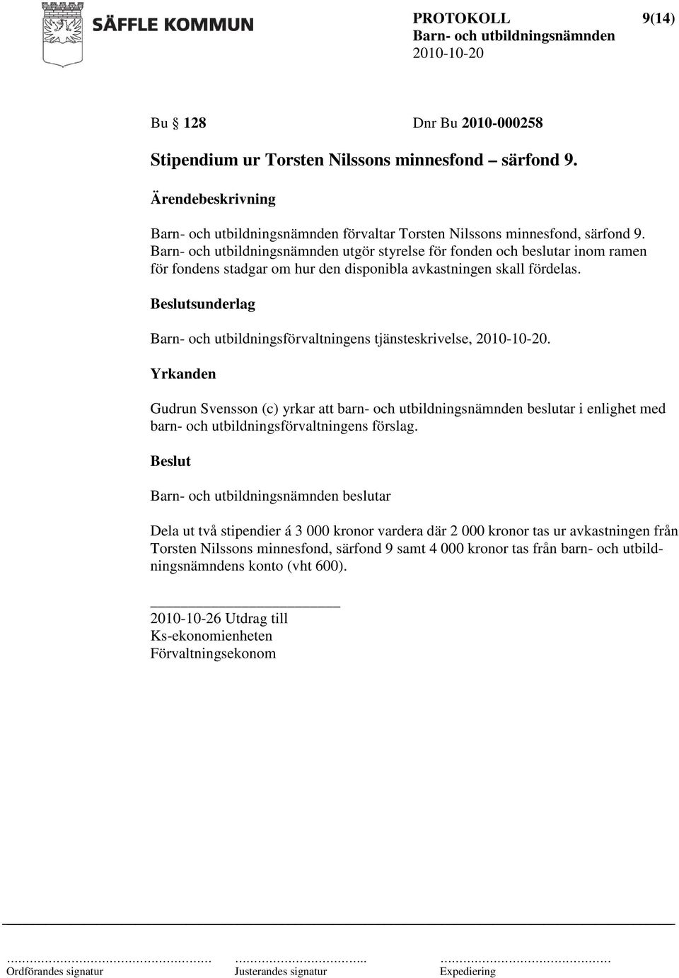 sunderlag Barn- och utbildningsförvaltningens tjänsteskrivelse,. barn- och utbildningsförvaltningens förslag.