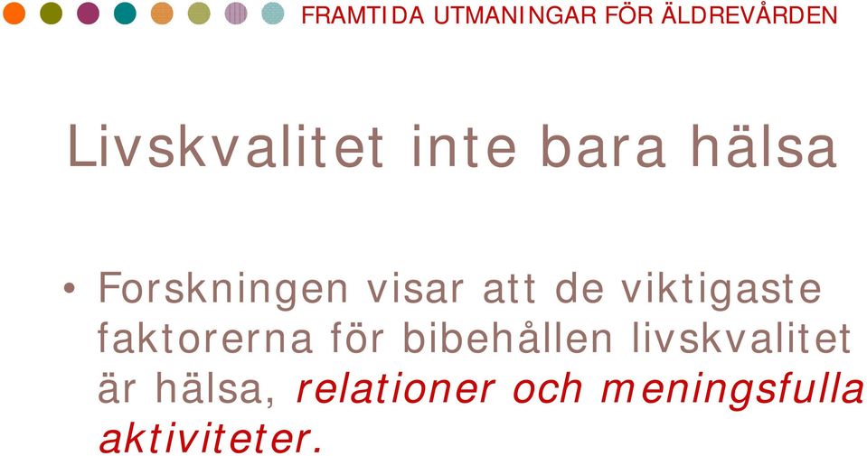 faktorerna för bibehållen livskvalitet