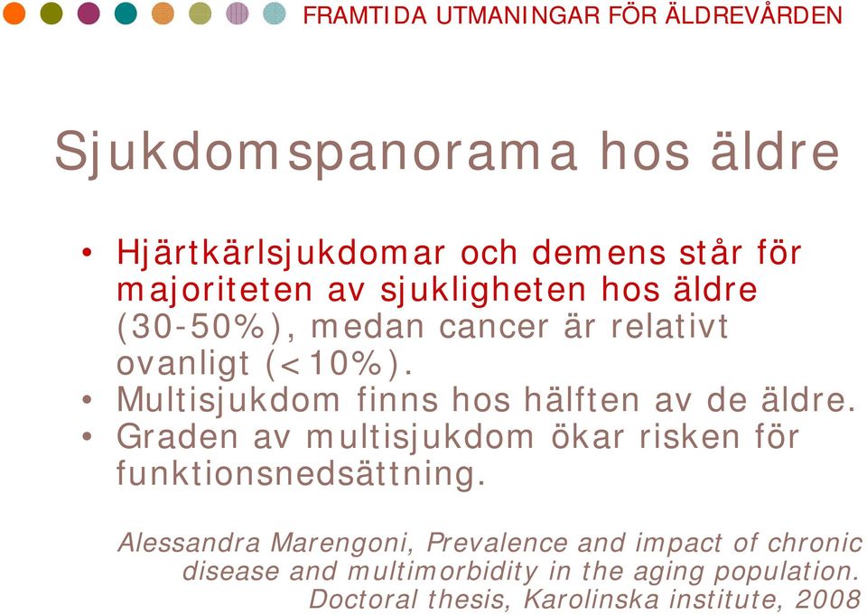 Graden av multisjukdom ökar risken för funktionsnedsättning.