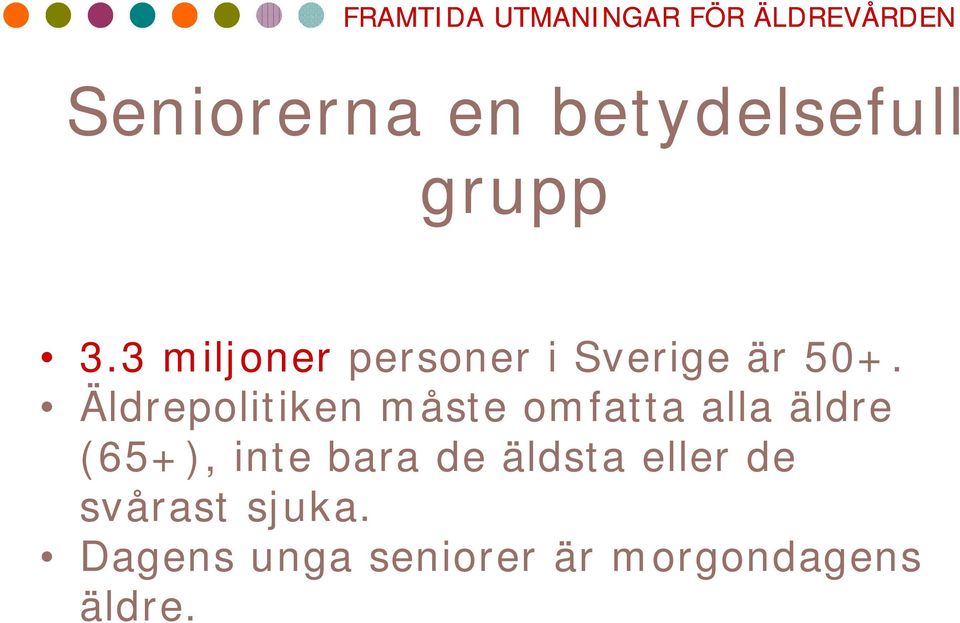 Äldrepolitiken måste omfatta alla äldre (65+), inte