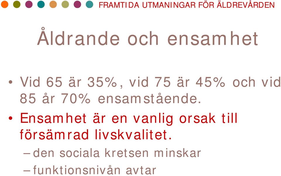 Ensamhet är en vanlig orsak till försämrad