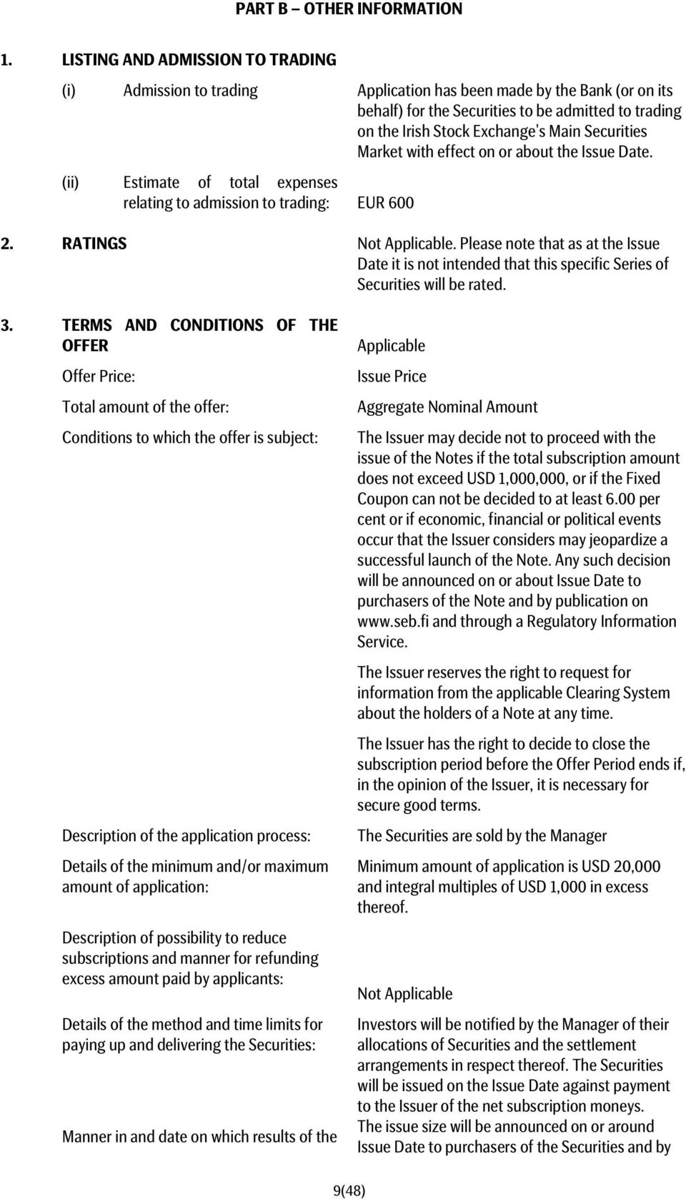 Securities Market with effect on or about the Issue Date. (ii) Estimate of total expenses relating to admission to trading: EUR 600 2. RATINGS.