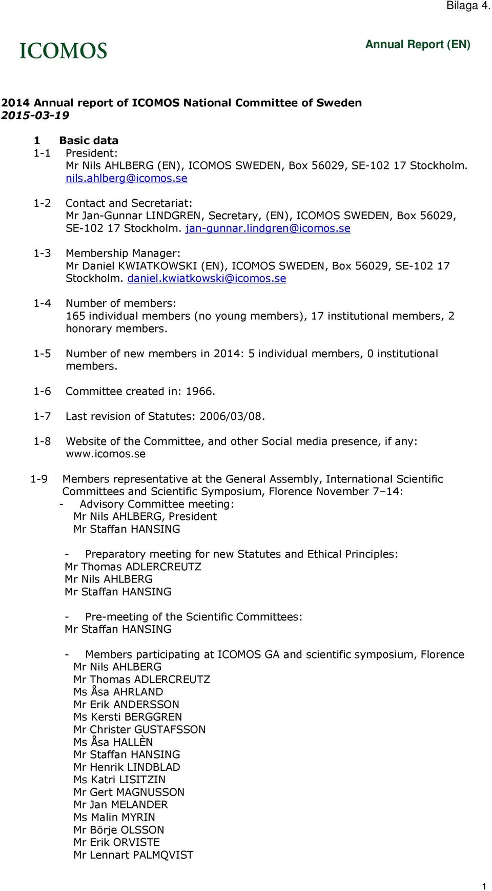 se 1-3 Membership Manager: Mr Daniel KWIATKOWSKI (EN), ICOMOS SWEDEN, Box 56029, SE-102 17 Stockholm. daniel.kwiatkowski@icomos.