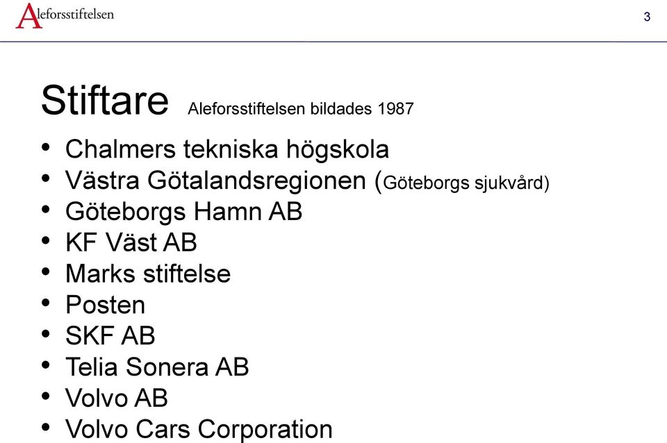 sjukvård) Göteborgs Hamn AB KF Väst AB Marks stiftelse