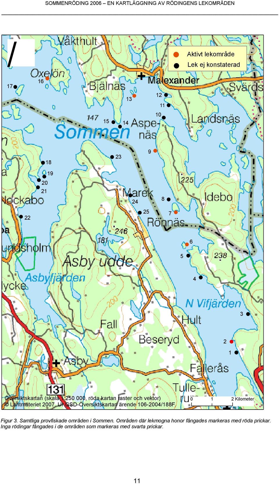 Ur GSD-Översiktskartan ärende 106-2004/188F. 0 1 2 Kilometer Figur 3. Samtliga provfiskade områden i Sommen.