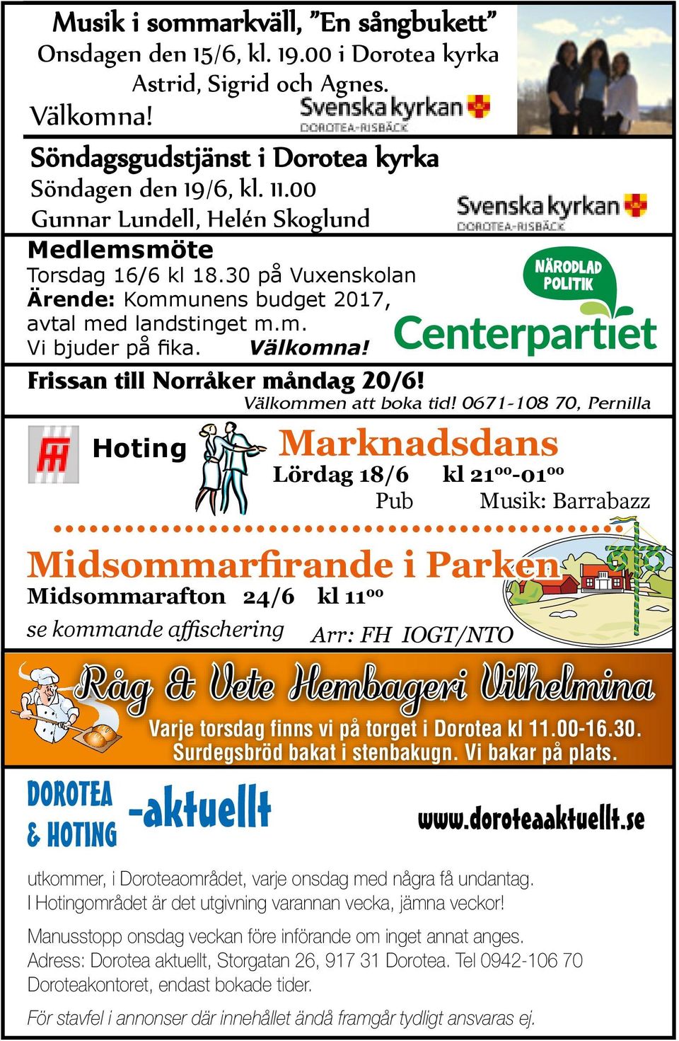 Frissan till Norråker måndag 20/6! Välkommen att boka tid! 0671-108 70, Pernilla Hoting Marknadsdans Lördag 18/6 kl 21 00-01 00 Pub Musik: Barrabazz.