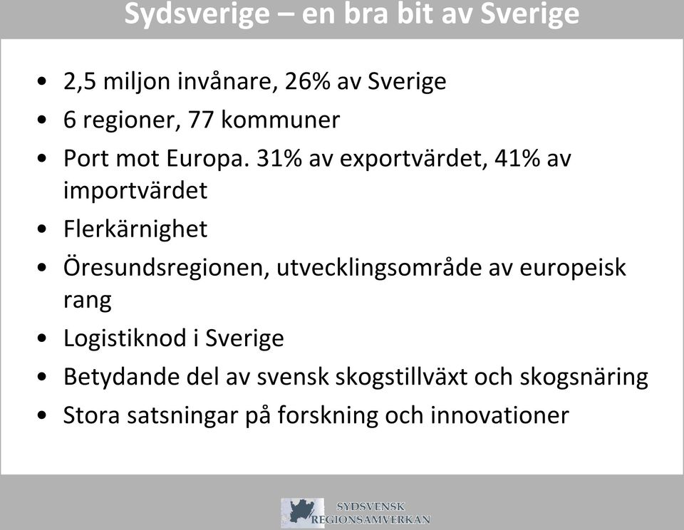 31% av exportvärdet, 41% av importvärdet Flerkärnighet Öresundsregionen,