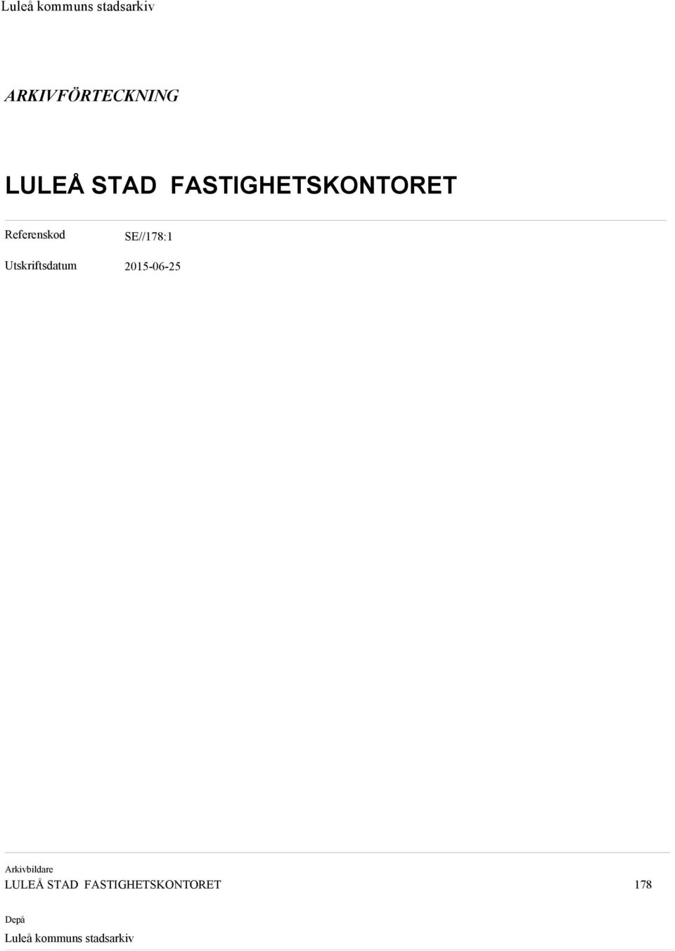 SE// Utskriftsdatum Arkivbildare LULEÅ STAD