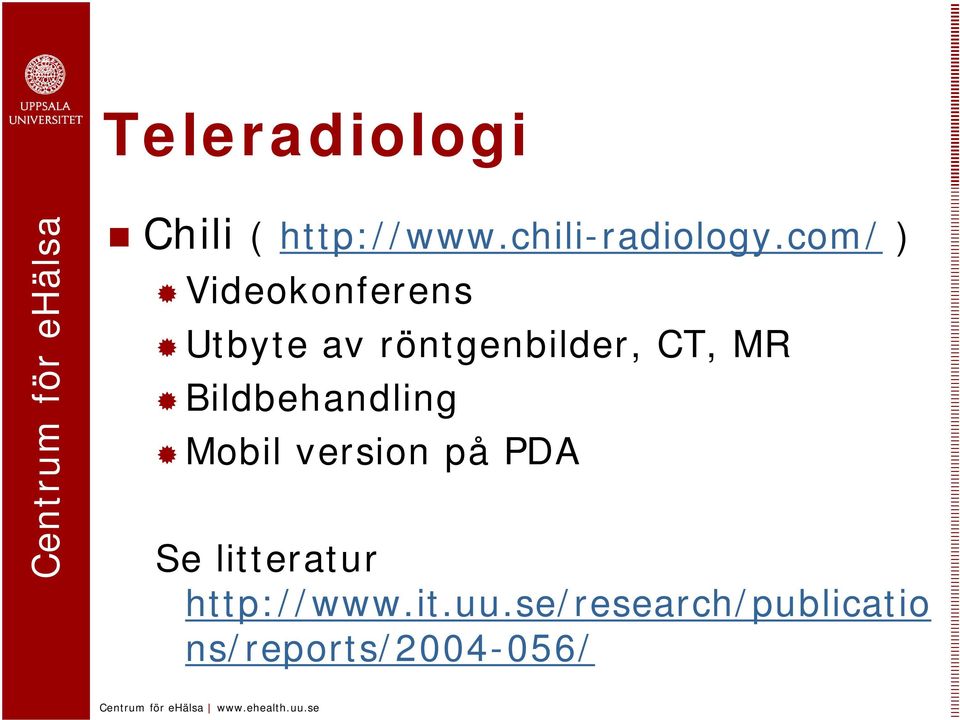 Bildbehandling Mobil version på PDA Se litteratur