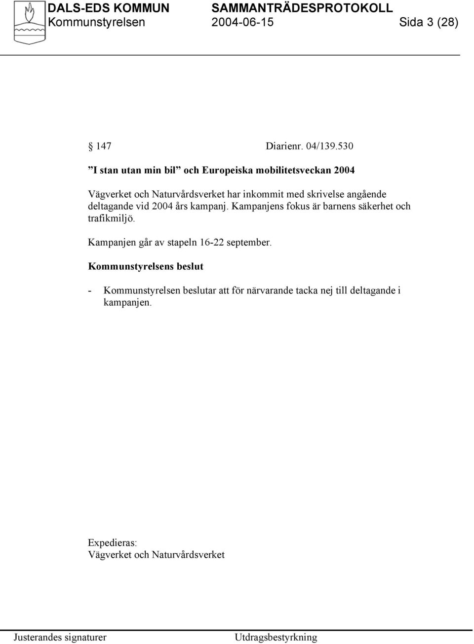 skrivelse angående deltagande vid 2004 års kampanj. Kampanjens fokus är barnens säkerhet och trafikmiljö.