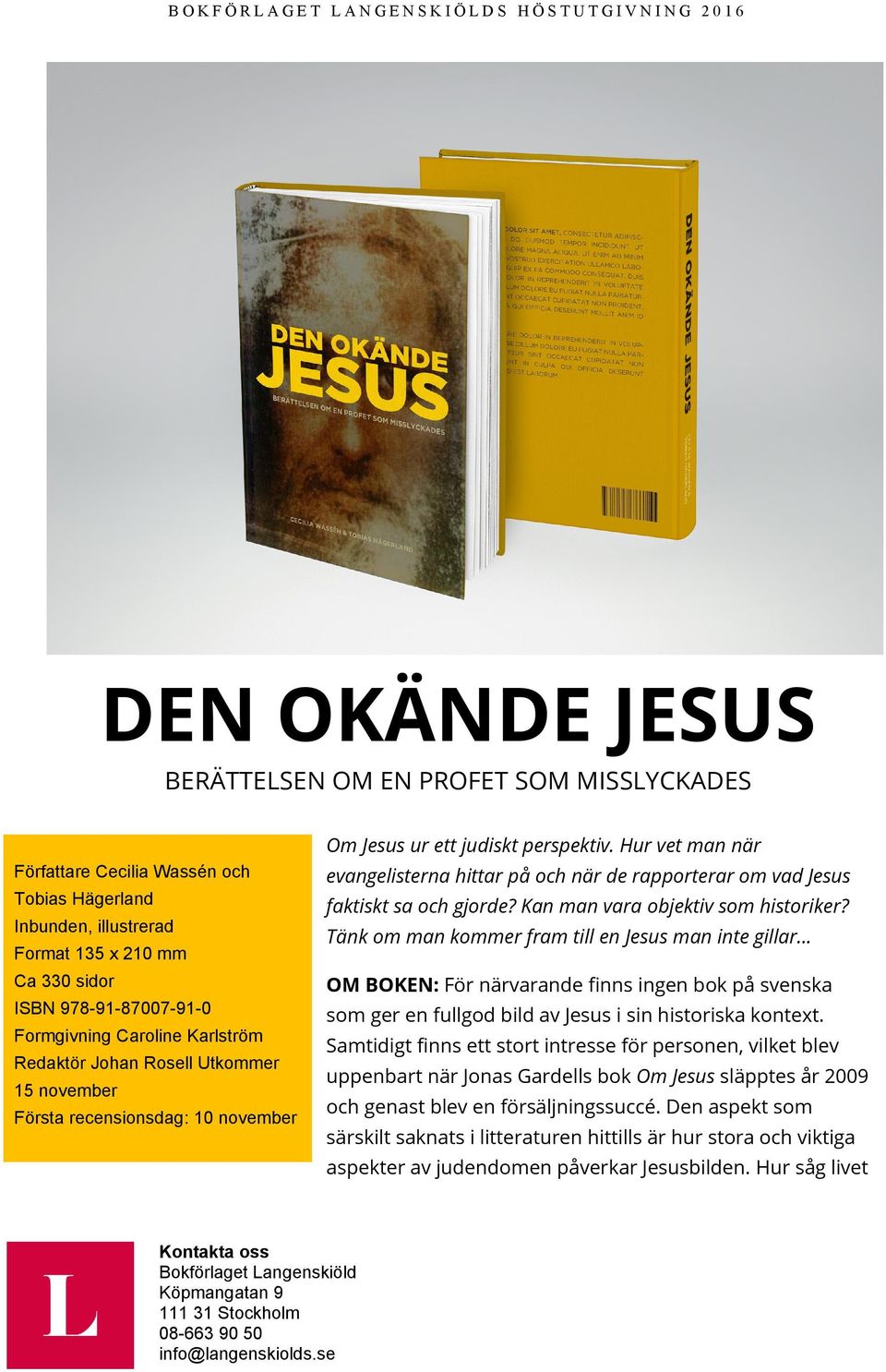 Hur vet man när evangelisterna hittar på och när de rapporterar om vad Jesus faktiskt sa och gjorde? Kan man vara objektiv som historiker?