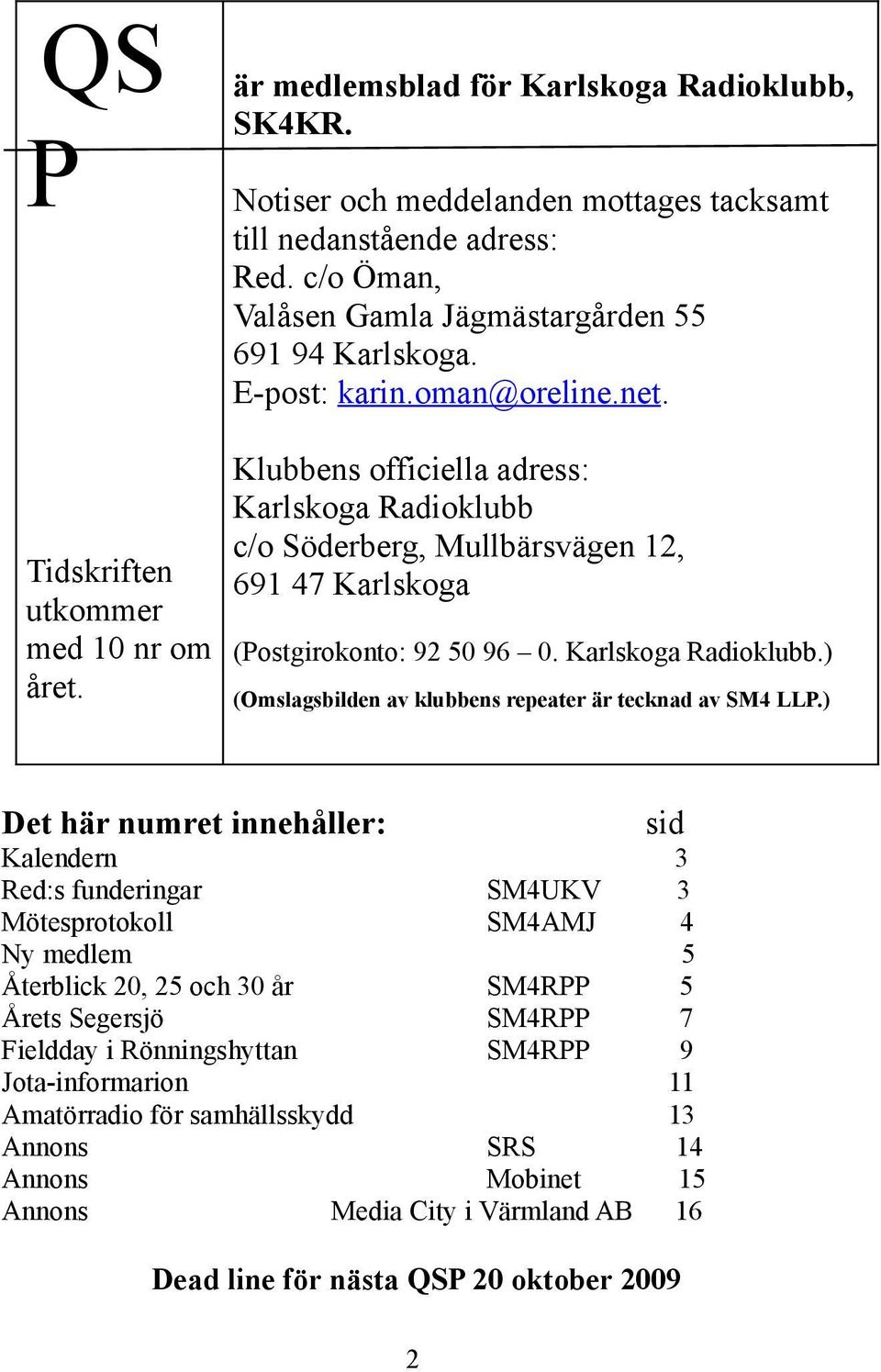 Karlskoga Radioklubb.) året. (Omslagsbilden av klubbens repeater är tecknad av SM4 LLP.