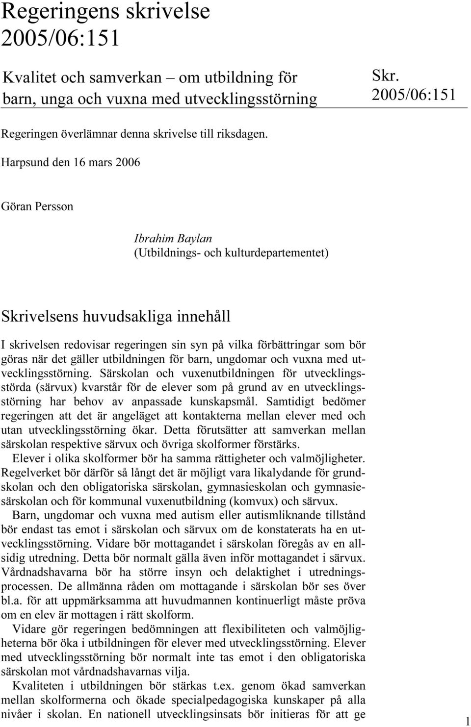 bör göras när det gäller utbildningen för barn, ungdomar och vuxna med utvecklingsstörning.