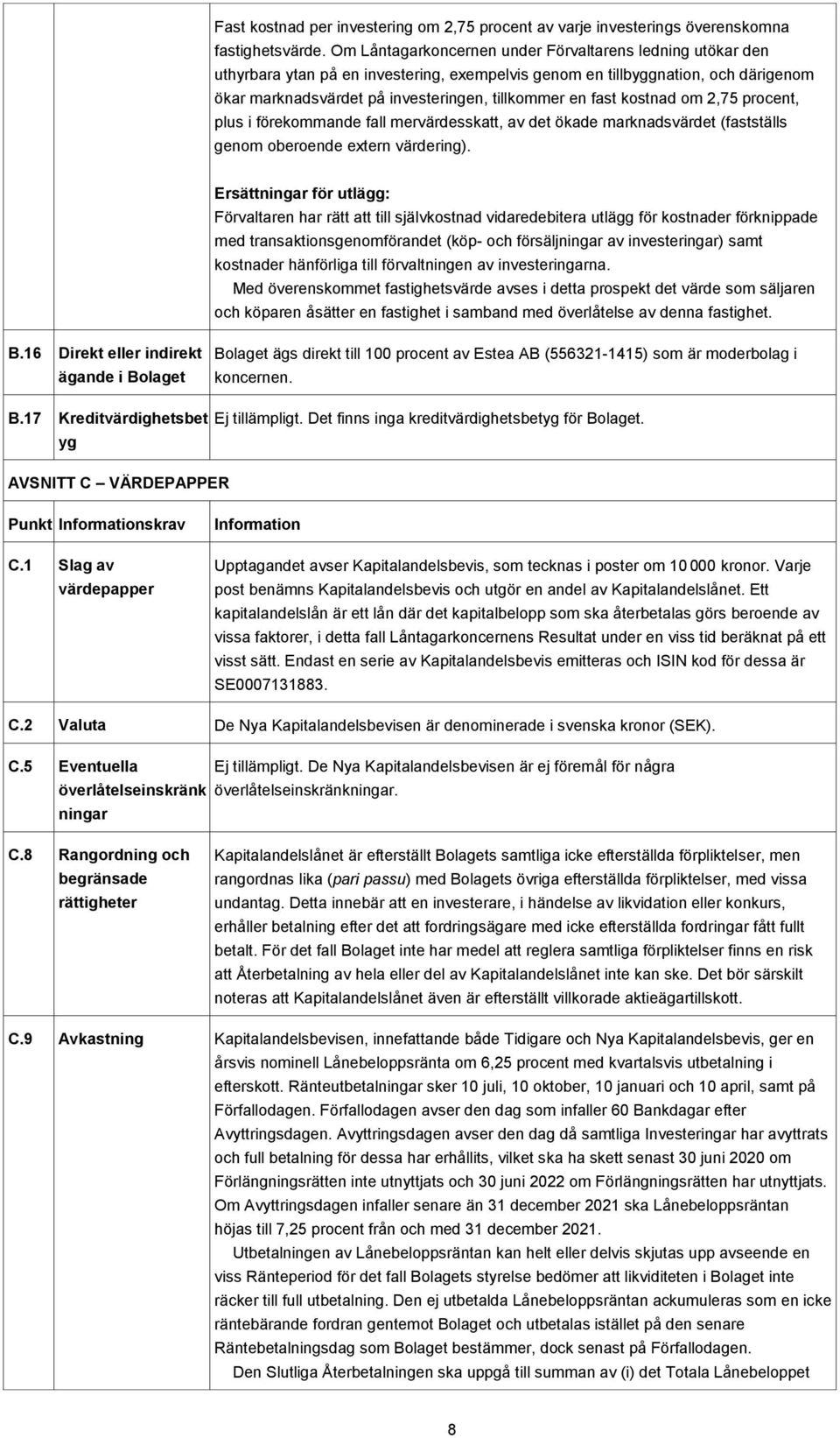 kostnad om 2,75 procent, plus i förekommande fall mervärdesskatt, av det ökade marknadsvärdet (fastställs genom oberoende extern värdering).