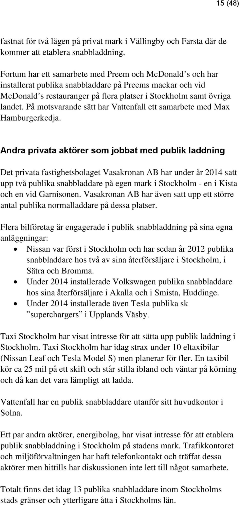 På motsvarande sätt har Vattenfall ett samarbete med Max Hamburgerkedja.