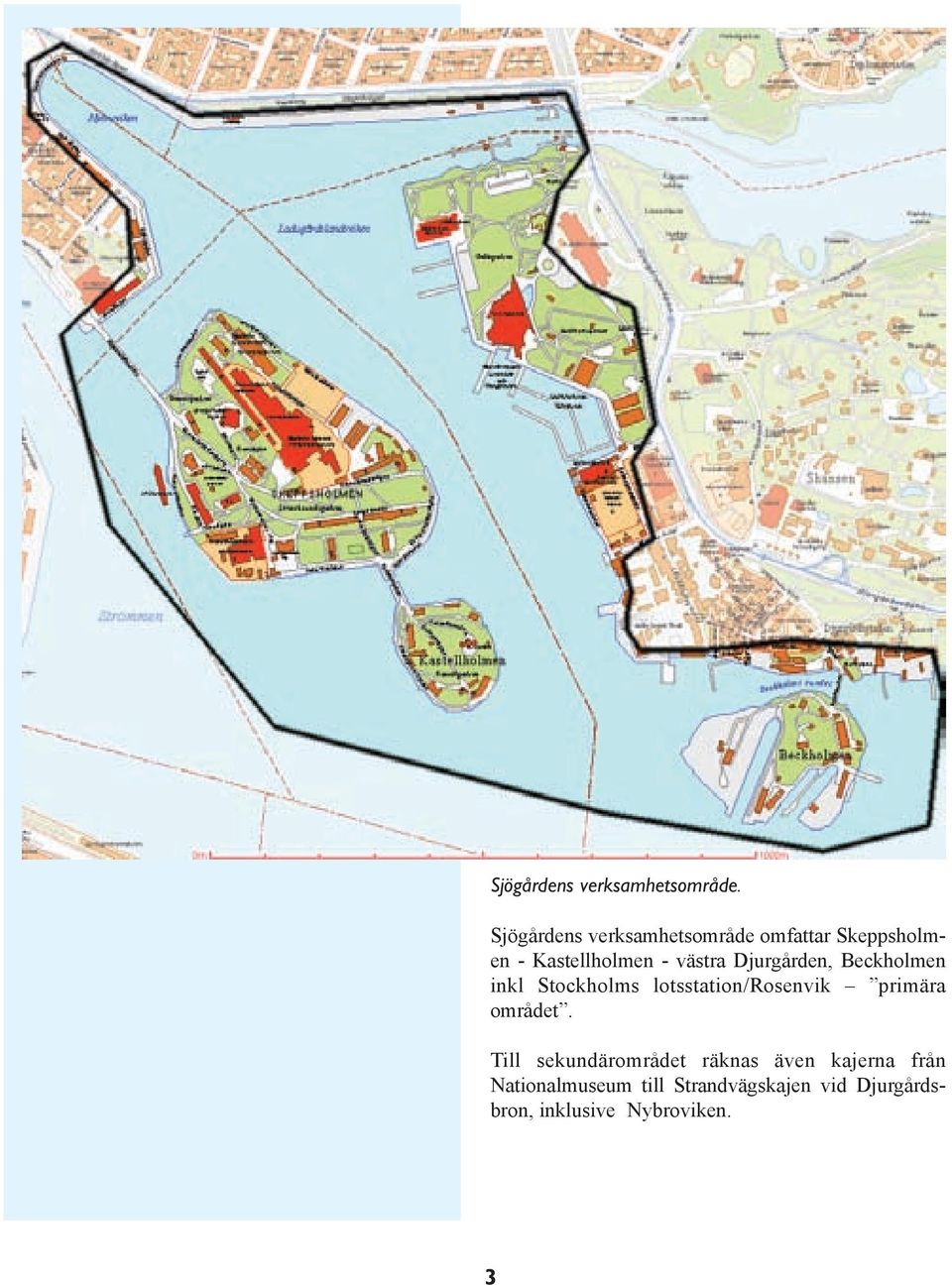 Djurgården, Beckholmen inkl Stockholms lotsstation/rosenvik primära området.