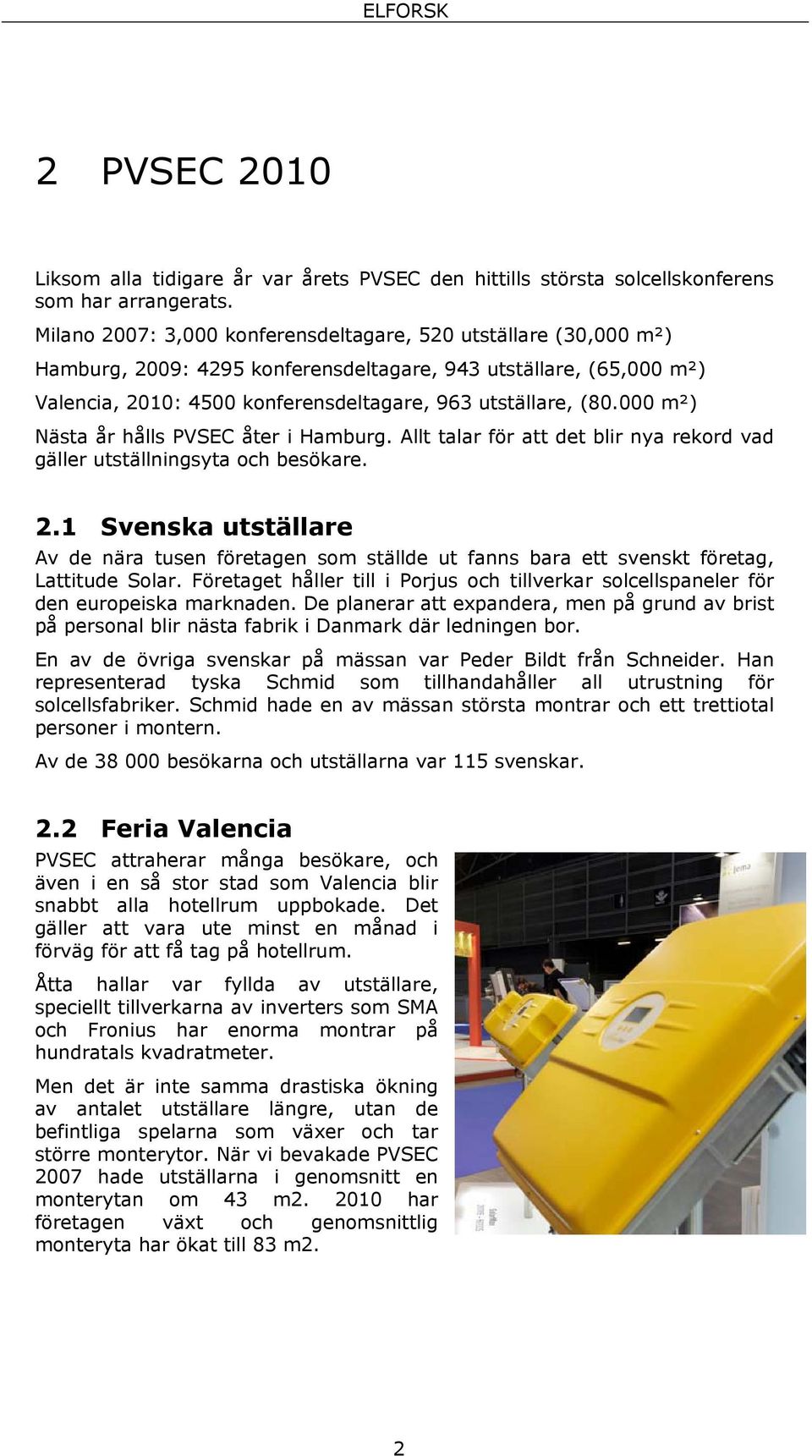 000 m²) Nästa år hålls PVSEC åter i Hamburg. Allt talar för att det blir nya rekord vad gäller utställningsyta och besökare. 2.