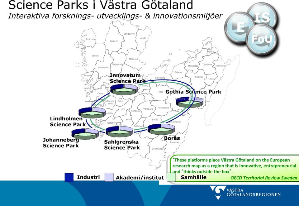 Öckerö Tjörn Stenungsund Kungälv Lilla Edet Ale Lerum Göteborg Partill e Härryda Alingsås Bollebygd Vårgårda Borås Herrljunga Falköping Ulricehamn Tidaholm Johanneberg Science Park Mölndal