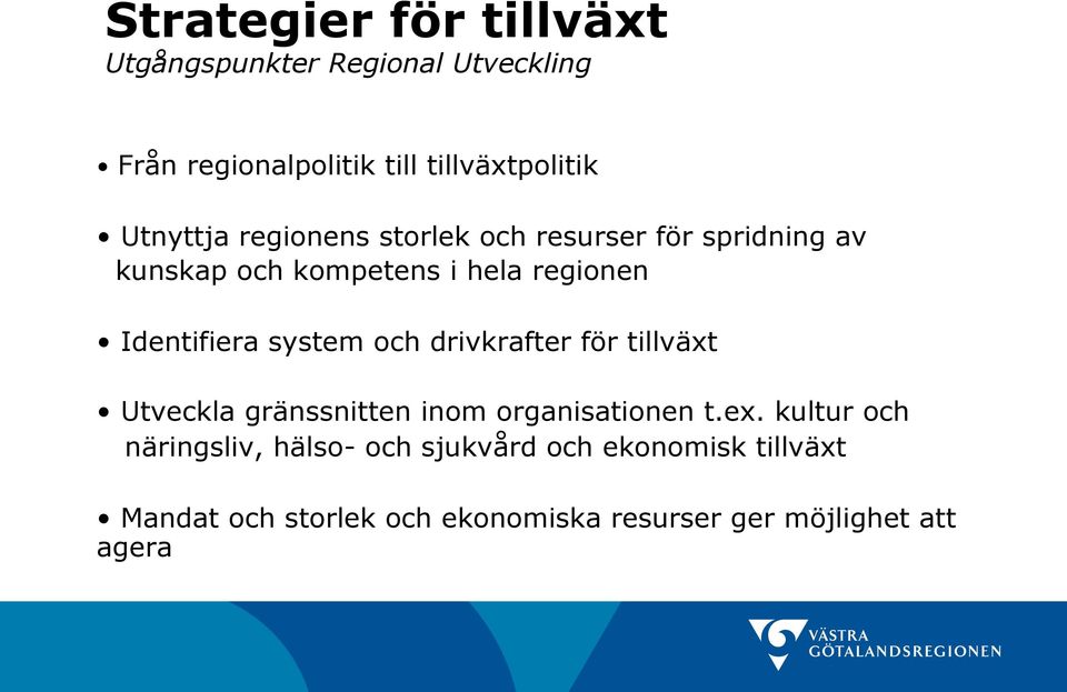 Identifiera system och drivkrafter för tillväxt Utveckla gränssnitten inom organisationen t.ex.