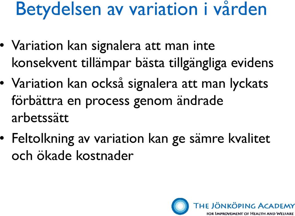 också signalera att man lyckats förbättra en process genom ändrade