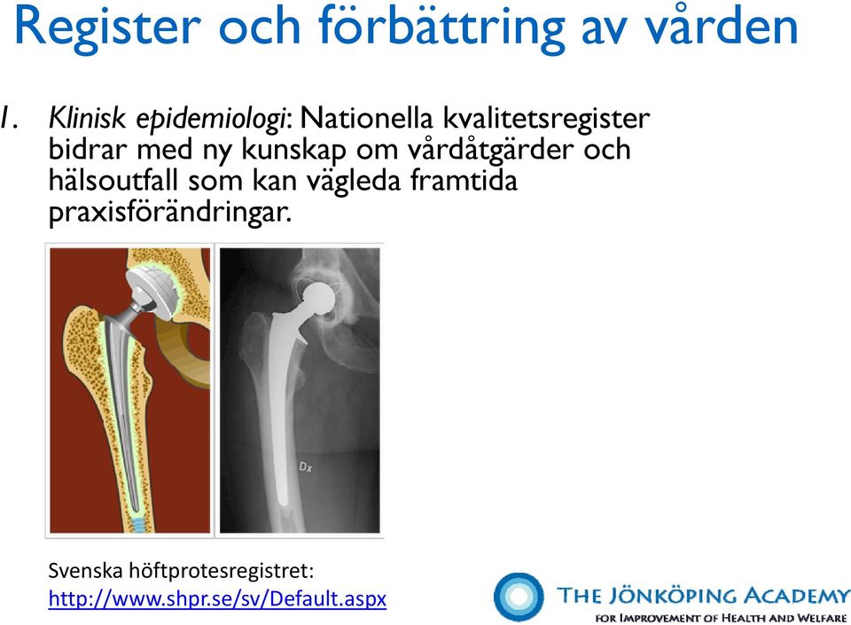 Öppen redovisning av vårdgivares följsamhet till riktlinjer och av deras patienters vårdutfall.