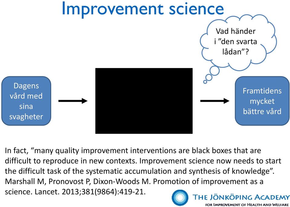 black boxes that are difficult to reproduce in new contexts.