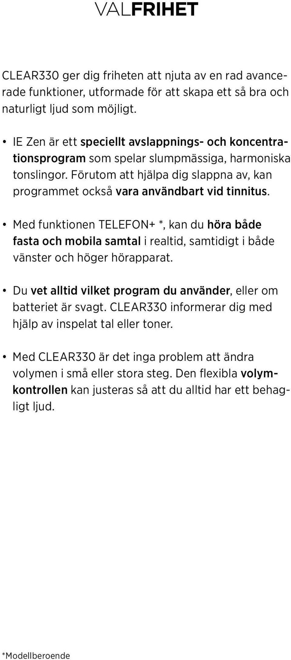 Förutom att hjälpa dig slappna av, kan programmet också vara användbart vid tinnitus.