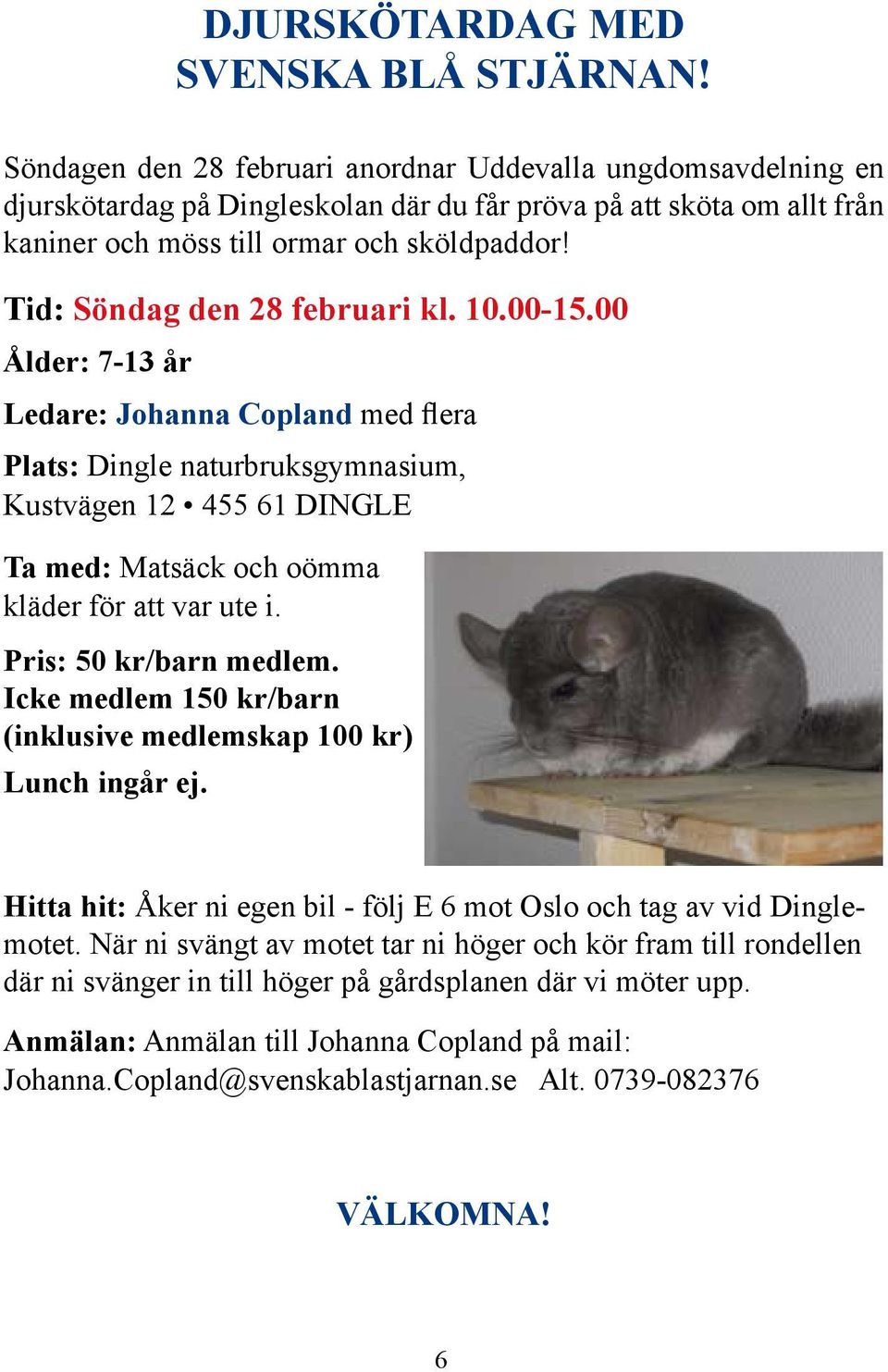 Tid: Söndag den 28 februari kl. 10.00-15.