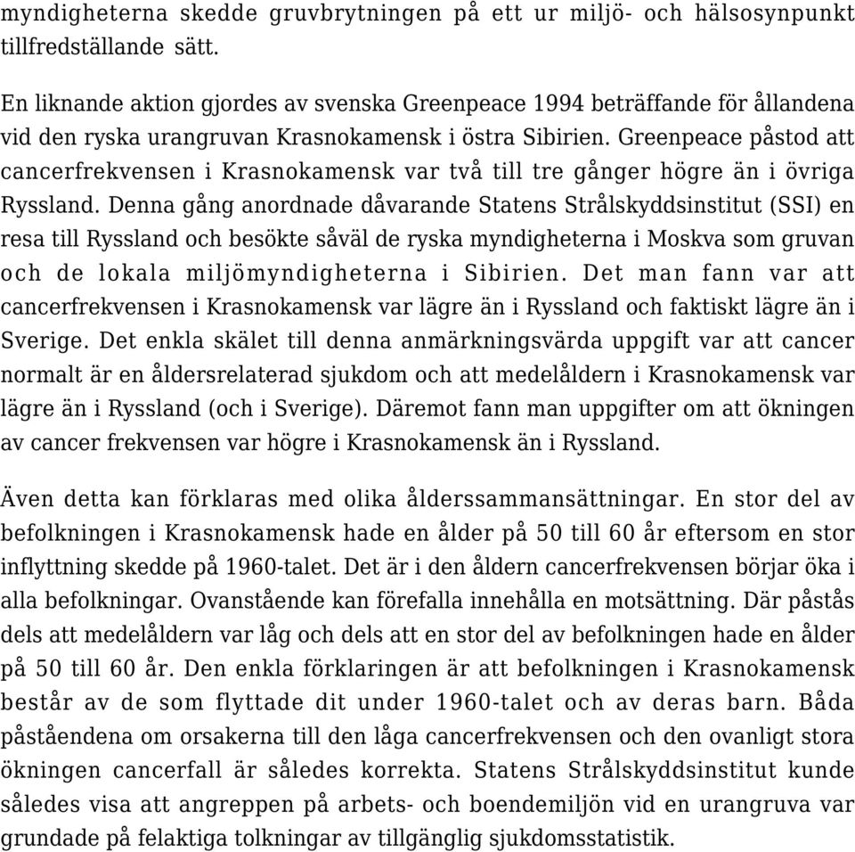 Greenpeace påstod att cancerfrekvensen i Krasnokamensk var två till tre gånger högre än i övriga Ryssland.